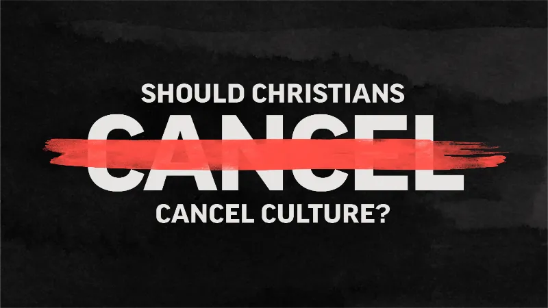 Should Christians Cancel Cancel Culture?